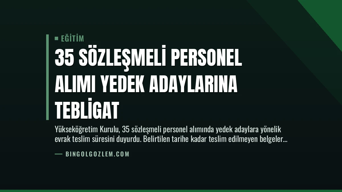 35 Sözleşmeli Personel Alımı Yedek Adaylarına Tebligat