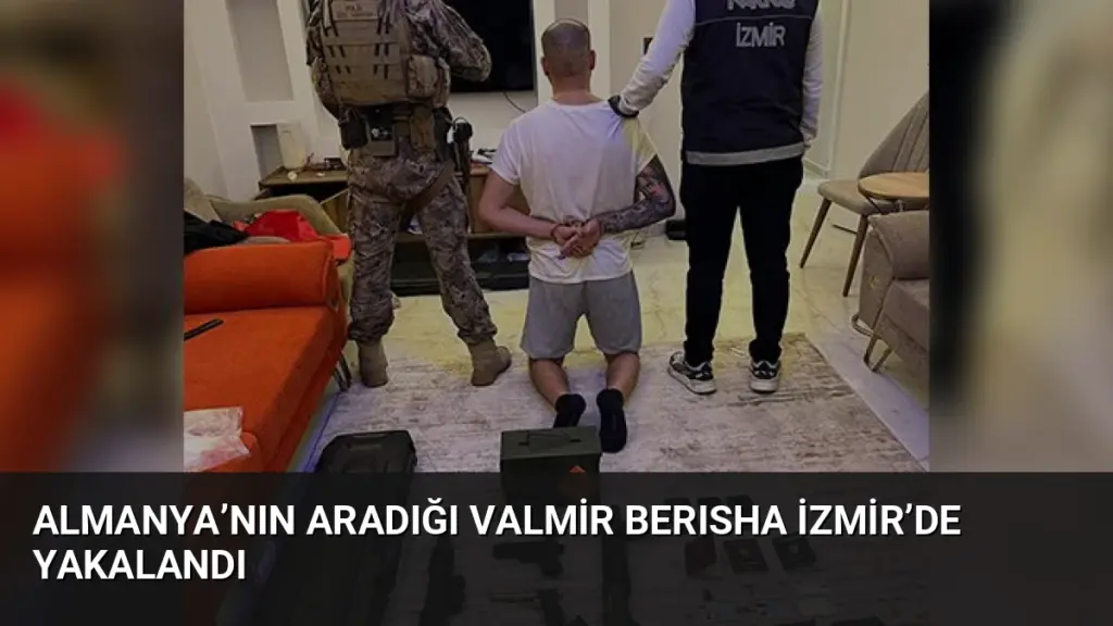 Almanya’nın Aradığı Valmir Berısha İzmir’de Yakalandı