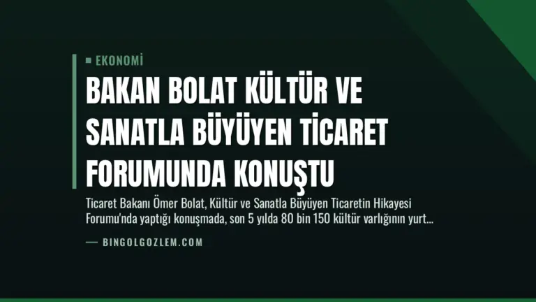Bakan Bolat Kültür ve Sanatla Büyüyen Ticaret Forumunda Konuştu