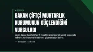Bakan Çiftçi Muhtarlık Kurumunun Güçlendiğini Vurguladı