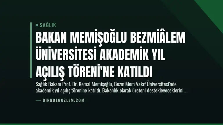 Bakan Memişoğlu Bezmiâlem Üniversitesi Akademik Yıl Açılış Töreni’ne Katıldı