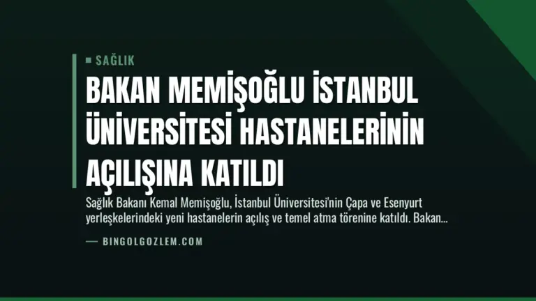 Bakan Memişoğlu İstanbul Üniversitesi Hastanelerinin Açılışına Katıldı