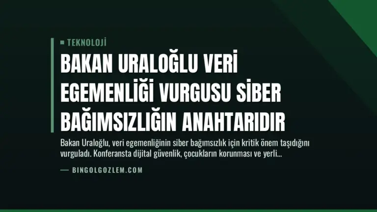 Bakan Uraloğlu Veri Egemenliği Vurgusu Siber Bağımsızlığın Anahtarıdır
