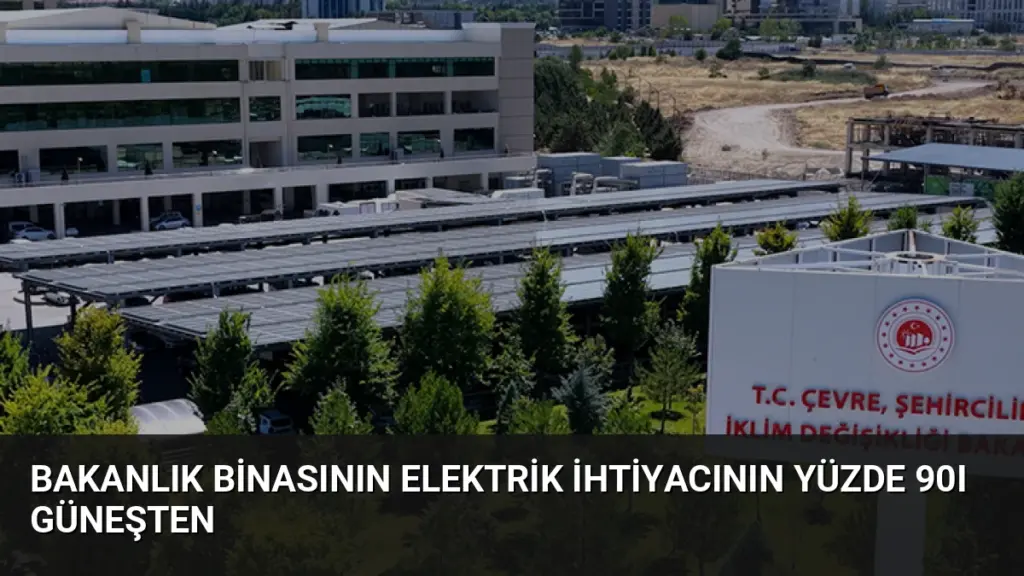 Bakanlık Binasının Elektrik İhtiyacının Yüzde 90ı Güneşten