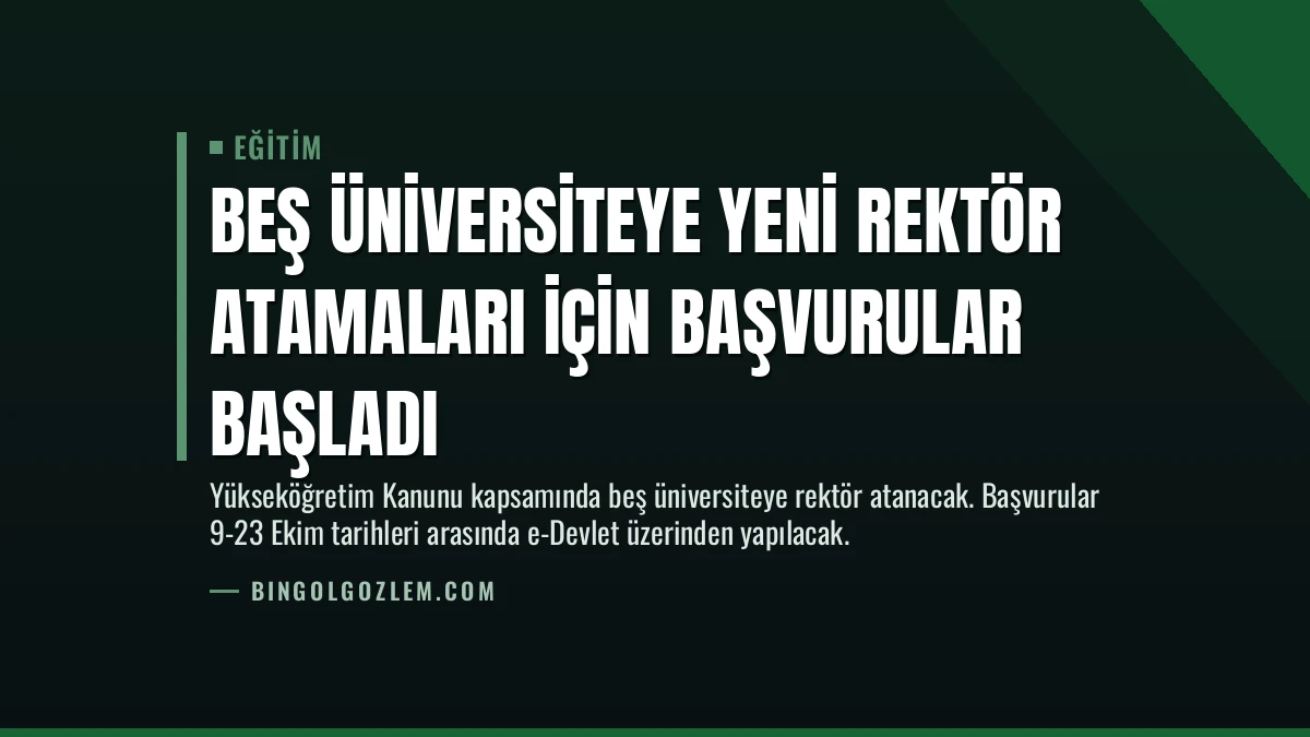 Beş Üniversiteye Yeni Rektör Atamaları İçin Başvurular Başladı