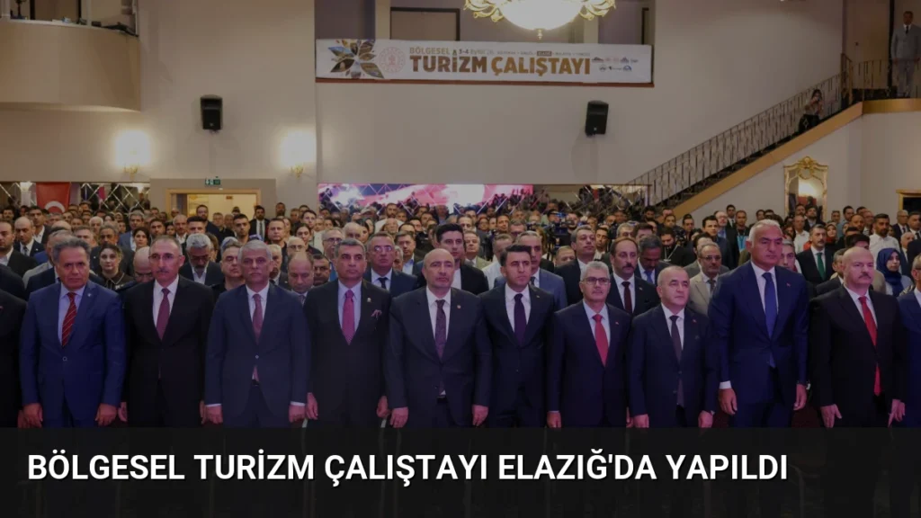 Bölgesel Turizm Çalıştayı Elazığ’da Yapıldı