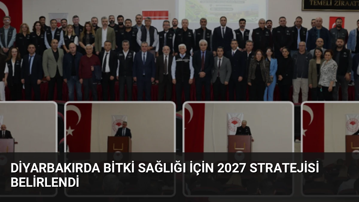 Diyarbakırda Bitki Sağlığı İçin 2027 Stratejisi Belirlendi