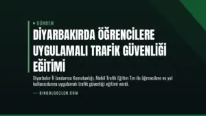 Diyarbakırda Öğrencilere Uygulamalı Trafik Güvenliği Eğitimi