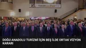 Doğu Anadolu Turizmi İçin Beş İlde Ortak Vizyon Kararı