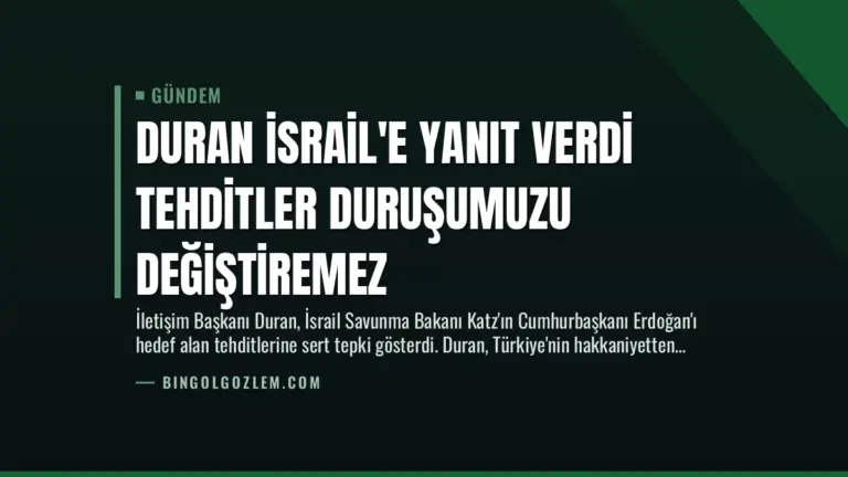 Duran İsrail’e Yanıt Verdi Tehditler Duruşumuzu Değiştiremez