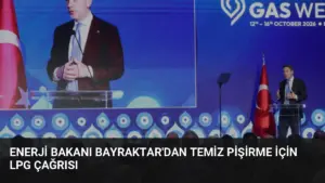 Enerji Bakanı Bayraktar’dan Temiz Pişirme İçin LPG Çağrısı
