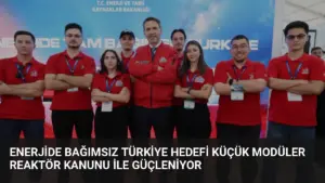 Enerjide Bağımsız Türkiye Hedefi Küçük Modüler Reaktör Kanunu ile Güçleniyor