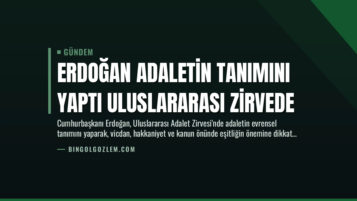 Erdoğan Adaletin Tanımını Yaptı Uluslararası Zirvede