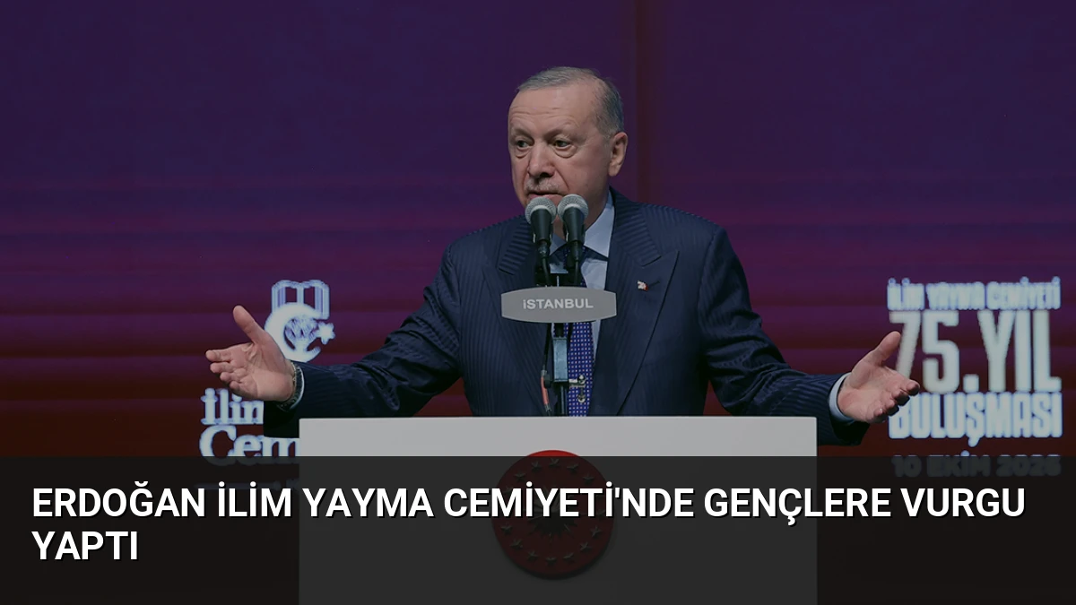 Erdoğan İlim Yayma Cemiyeti’nde Gençlere Vurgu Yaptı