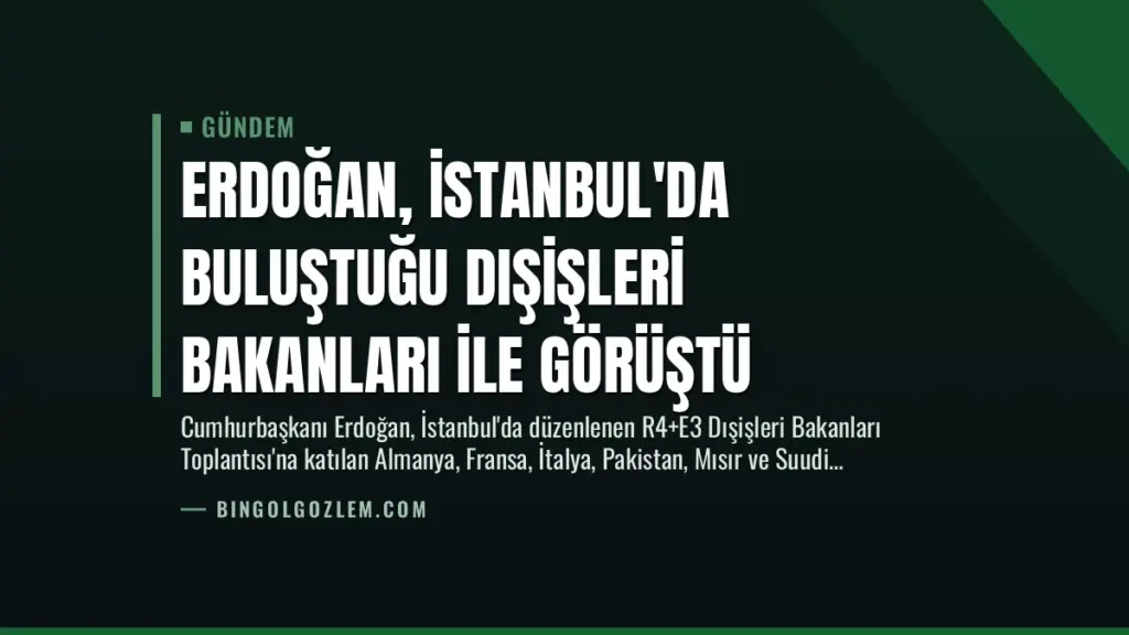 Erdoğan, İstanbul'da Buluştuğu Dışişleri Bakanları ile Görüştü