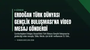 Erdoğan Türk Dünyası Gençlik Buluşması’na Video Mesaj Gönderdi