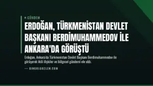 Erdoğan, Türkmenistan Devlet Başkanı Berdimuhammedov ile Ankara'da Görüştü