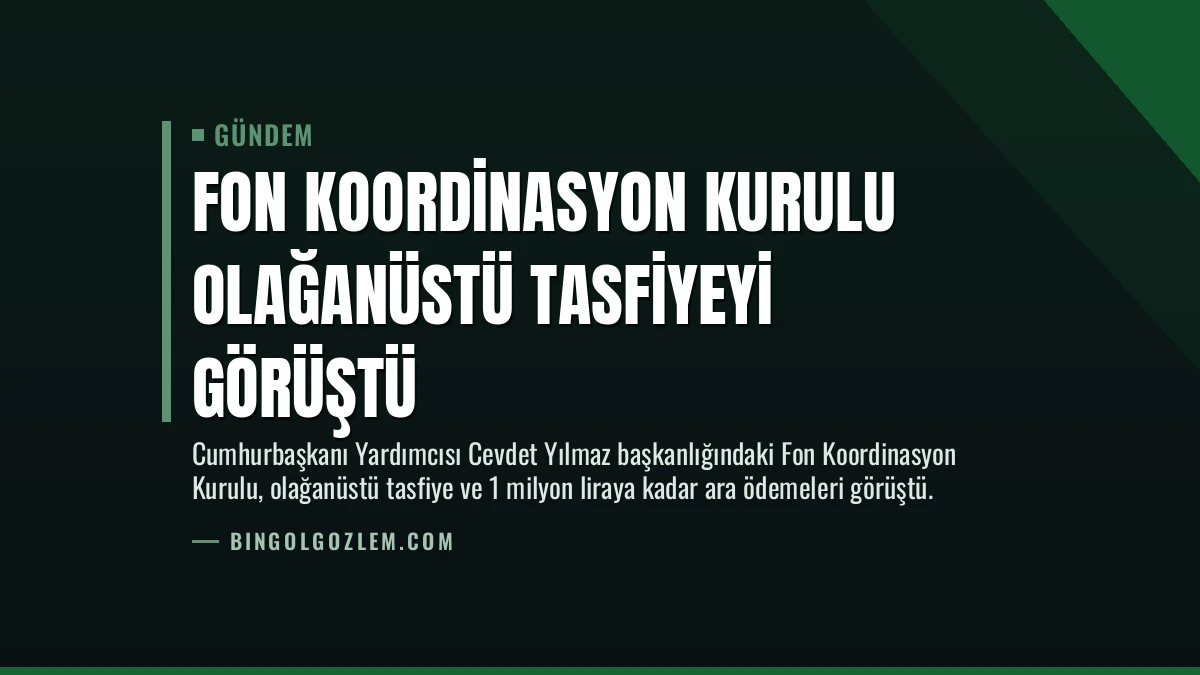 Fon Koordinasyon Kurulu Olağanüstü Tasfiyeyi Görüştü
