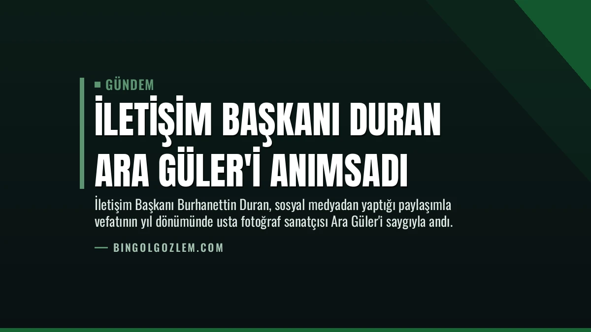 İletişim Başkanı Duran Ara Güler’i Anımsadı