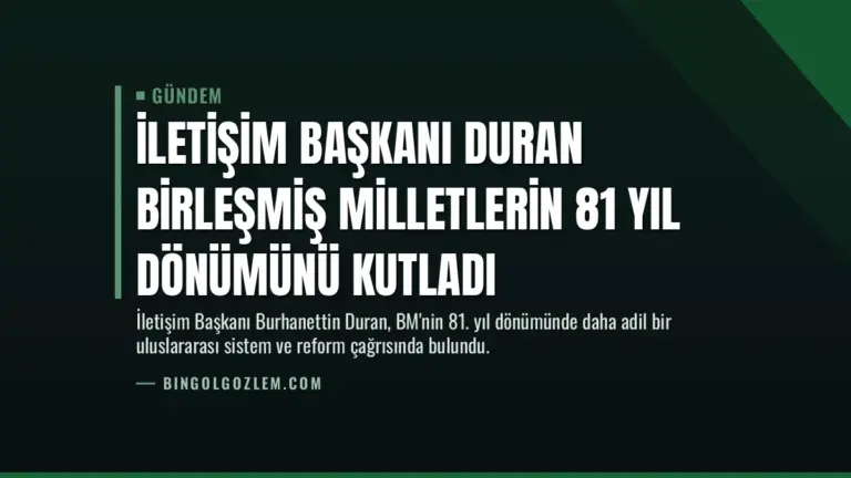 İletişim Başkanı Duran Birleşmiş Milletlerin 81 yıl dönümünü kutladı