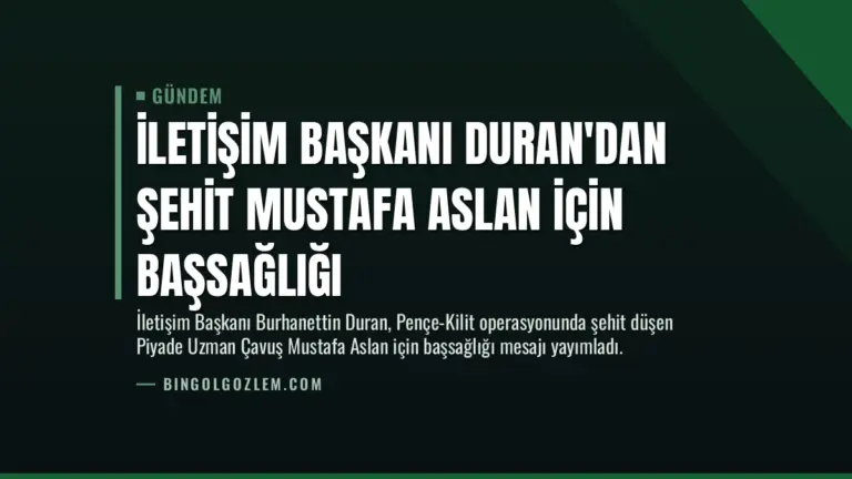 İletişim Başkanı Duran’dan Şehit Mustafa Aslan İçin Başsağlığı