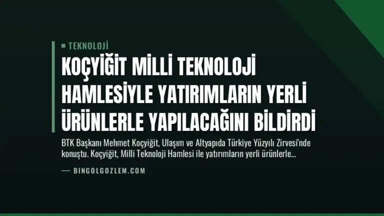 Koçyiğit Milli Teknoloji Hamlesiyle Yatırımların Yerli Ürünlerle Yapılacağını Bildirdi