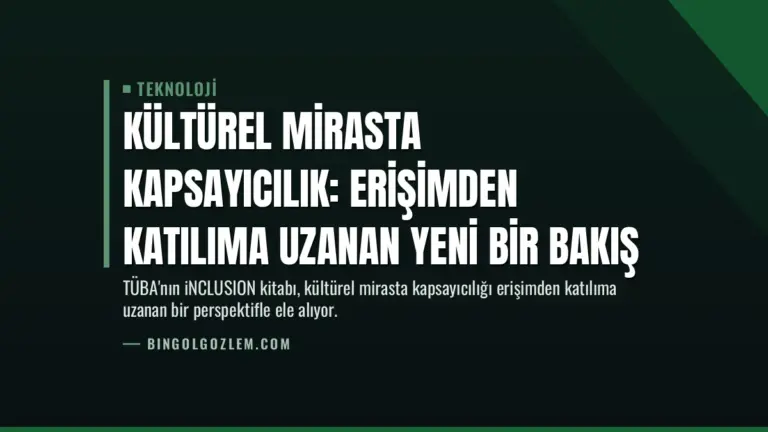 Kültürel Mirasta Kapsayıcılık: Erişimden Katılıma Uzanan Yeni Bir Bakış