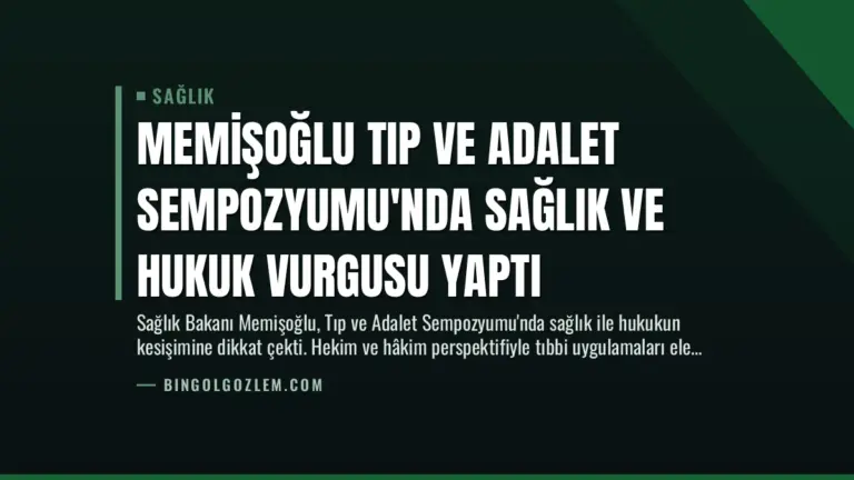 Memişoğlu Tıp ve Adalet Sempozyumu’nda Sağlık ve Hukuk Vurgusu Yaptı