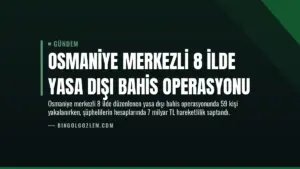 Osmaniye merkezli 8 ilde yasa dışı bahis operasyonu