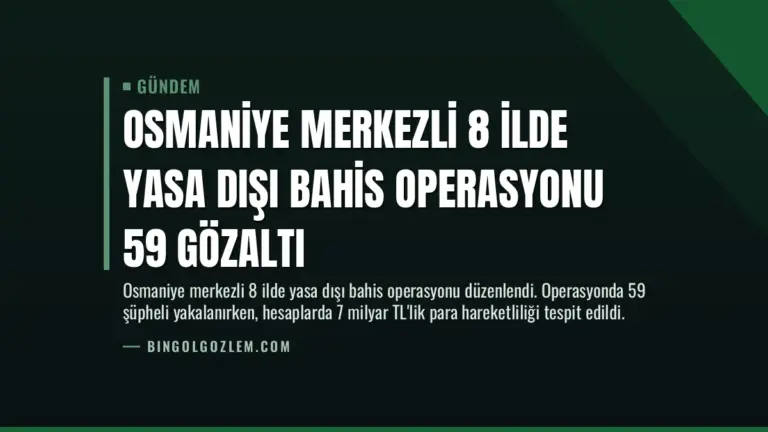 Osmaniye Merkezli 8 İlde Yasa Dışı Bahis Operasyonu 59 Gözaltı