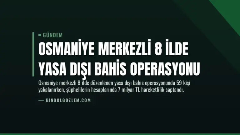Osmaniye merkezli 8 ilde yasa dışı bahis operasyonu