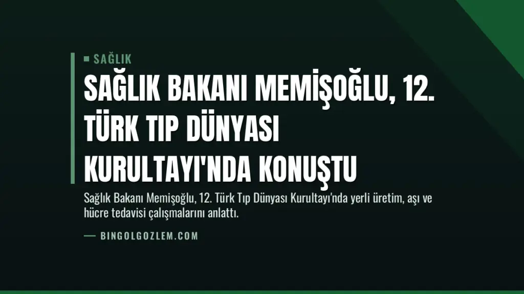 Sağlık Bakanı Memişoğlu, 12. Türk Tıp Dünyası Kurultayı'nda Konuştu