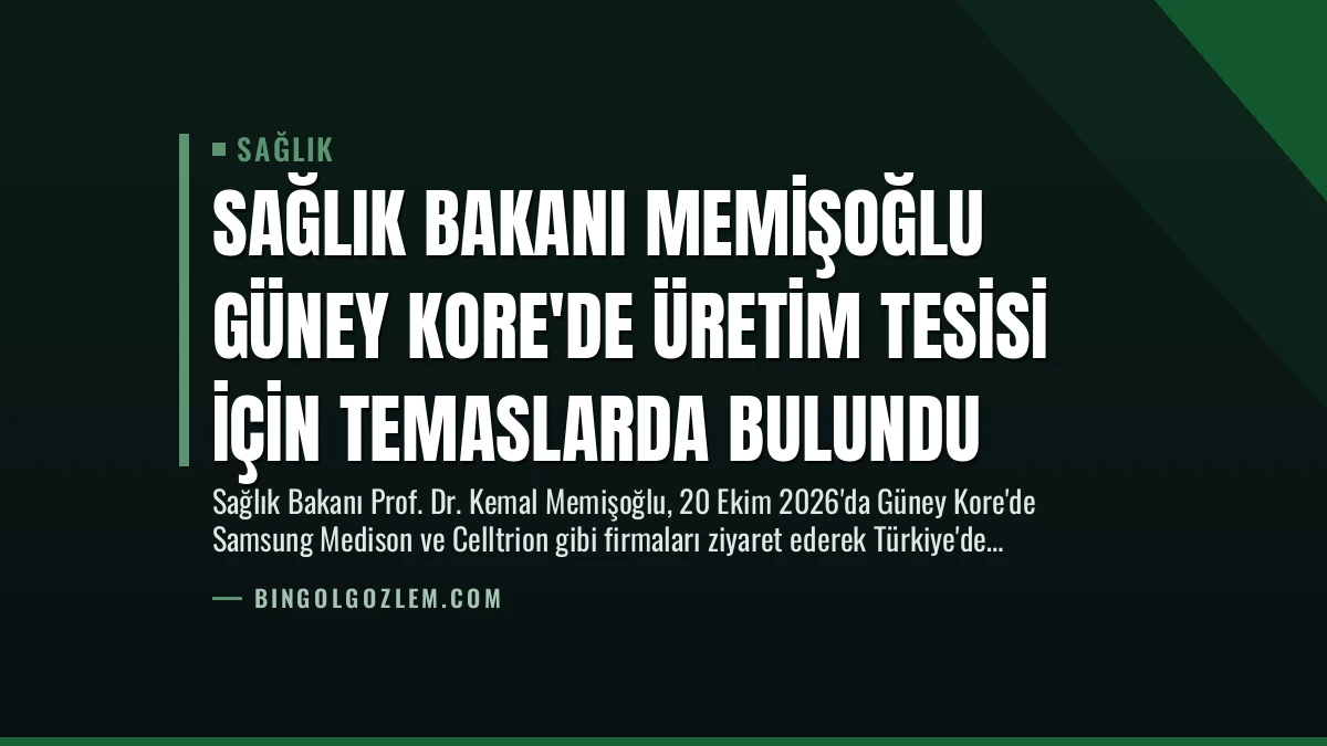 Sağlık Bakanı Memişoğlu Güney Kore’de Üretim Tesisi İçin Temaslarda Bulundu