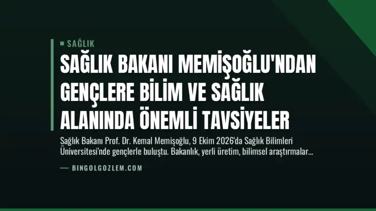 Sağlık Bakanı Memişoğlu’ndan Gençlere Bilim ve Sağlık Alanında Önemli Tavsiyeler
