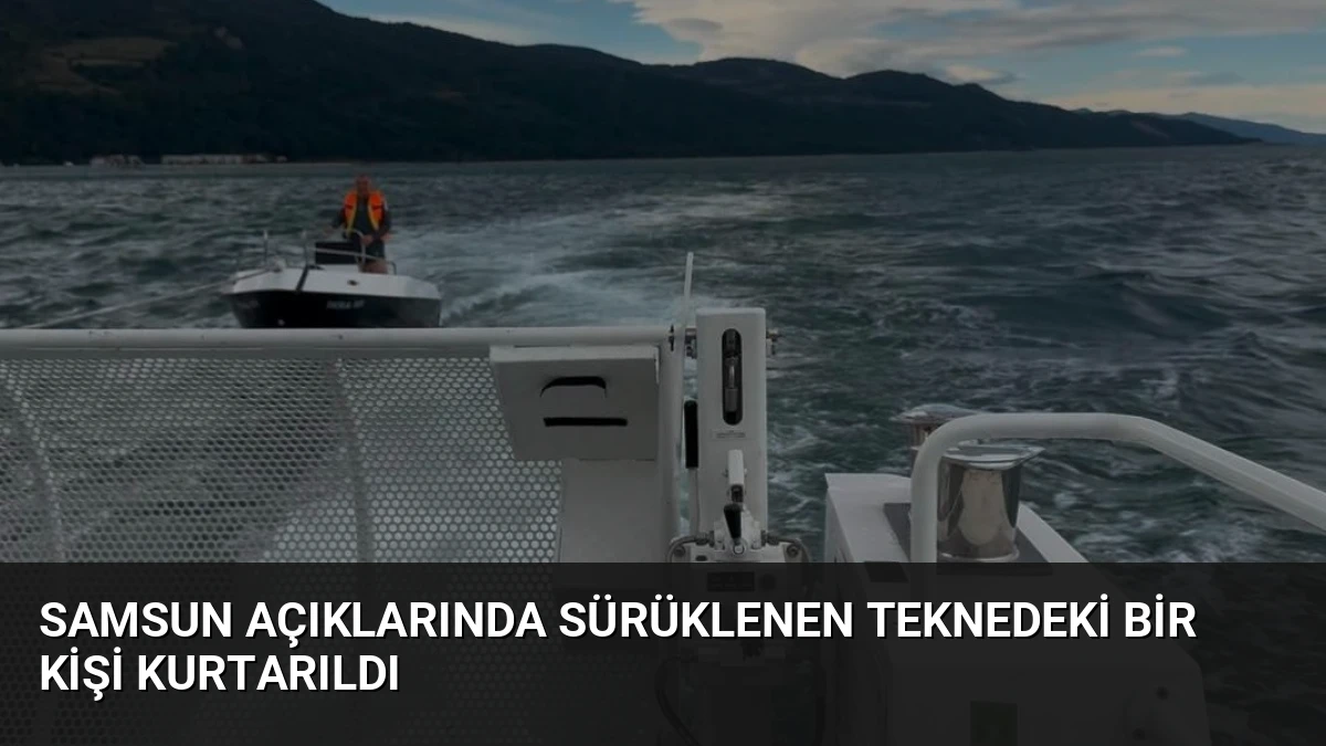 Samsun Açıklarında Sürüklenen Teknedeki Bir Kişi Kurtarıldı