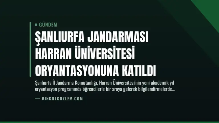 Şanlıurfa Jandarması Harran Üniversitesi Oryantasyonuna Katıldı