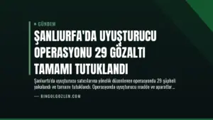 Şanlıurfa’da Uyuşturucu Operasyonu 29 Gözaltı Tamamı Tutuklandı