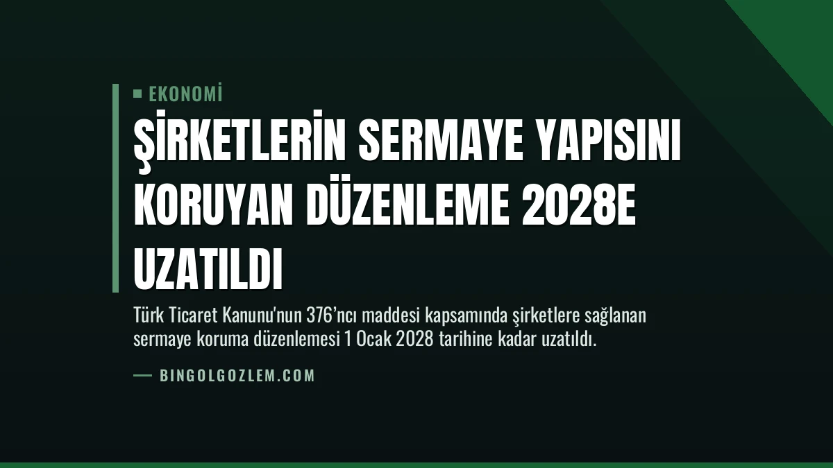 Şirketlerin Sermaye Yapısını Koruyan Düzenleme 2028e Uzatıldı