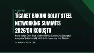Ticaret Bakanı Bolat Steel Networking Summits 2026'da Konuştu