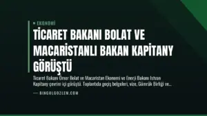 Ticaret Bakanı Bolat ve Macaristanlı Bakan Kapitany Görüştü