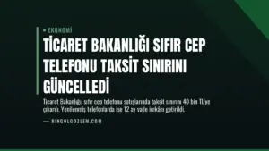 Ticaret Bakanlığı Sıfır Cep Telefonu Taksit Sınırını Güncelledi
