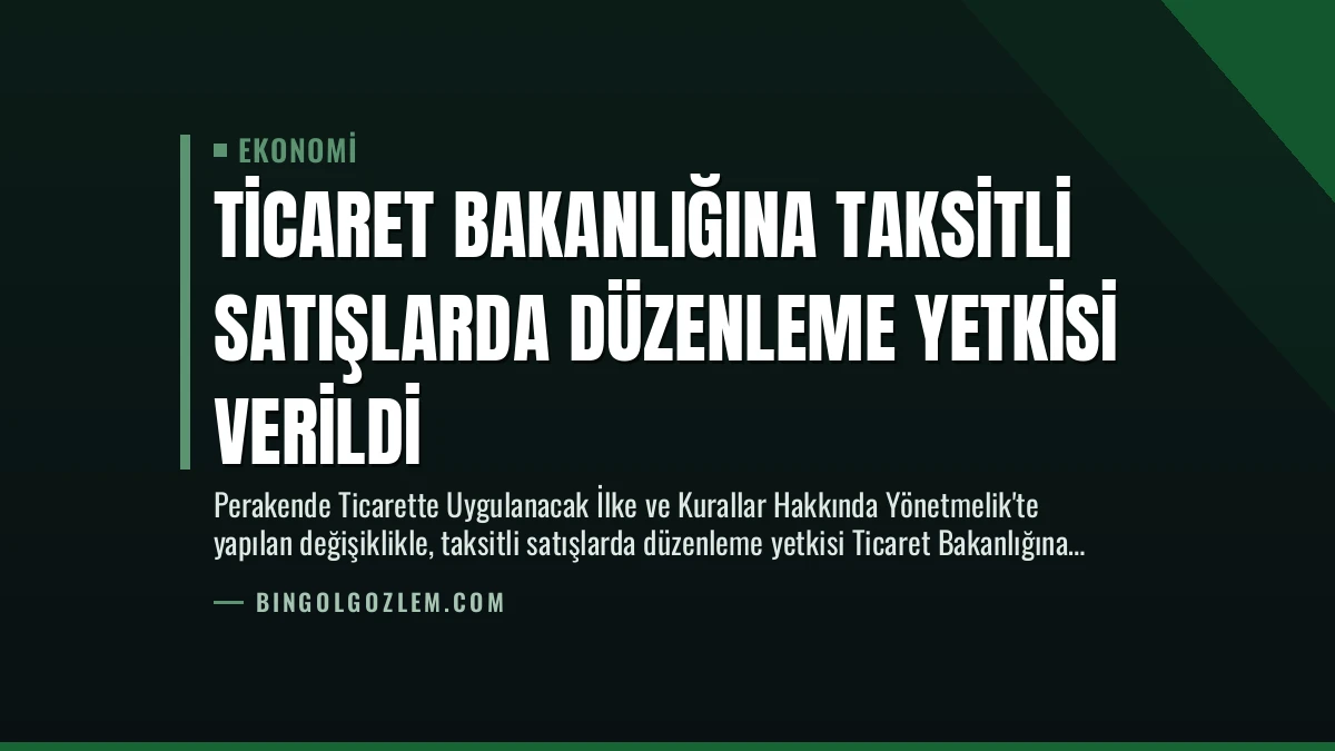 Ticaret Bakanlığına Taksitli Satışlarda Düzenleme Yetkisi Verildi