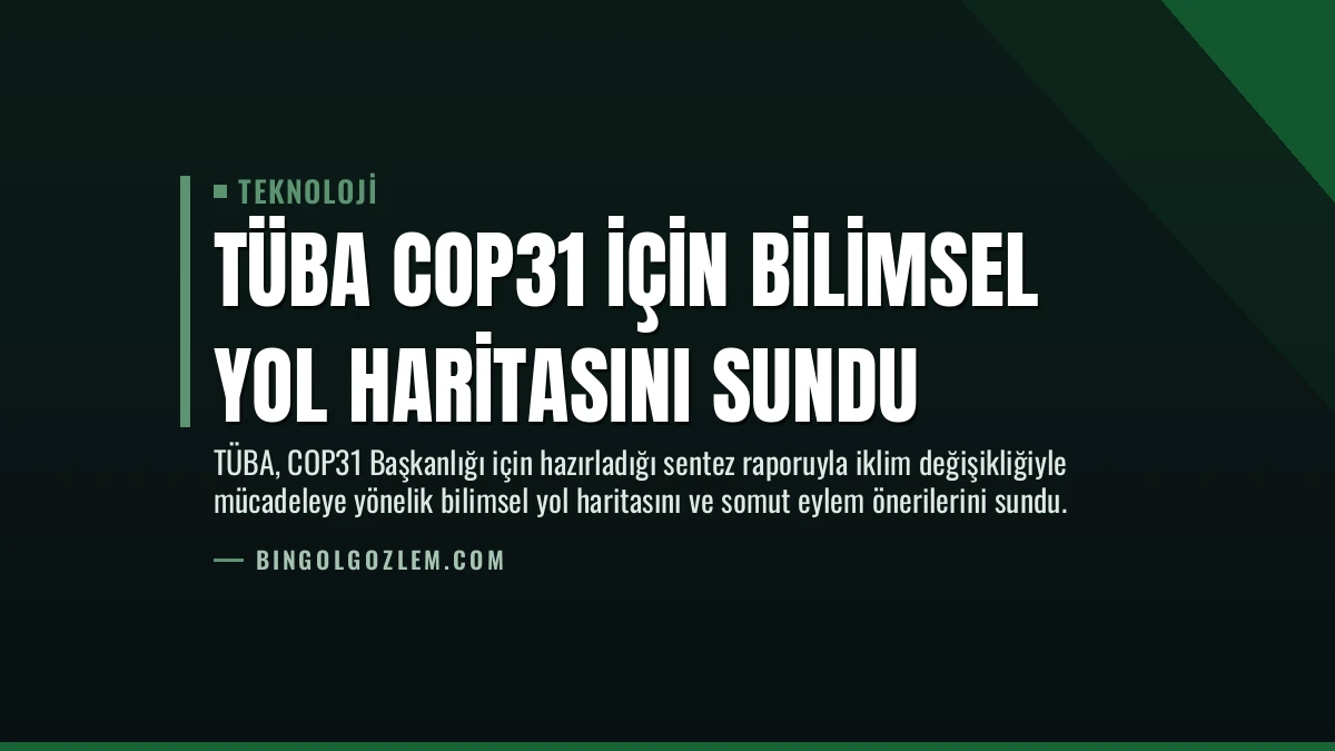 TÜBA COP31 İçin Bilimsel Yol Haritasını Sundu