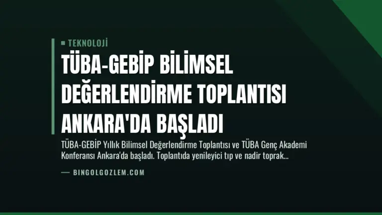 TÜBA-GEBİP Bilimsel Değerlendirme Toplantısı Ankara’da Başladı