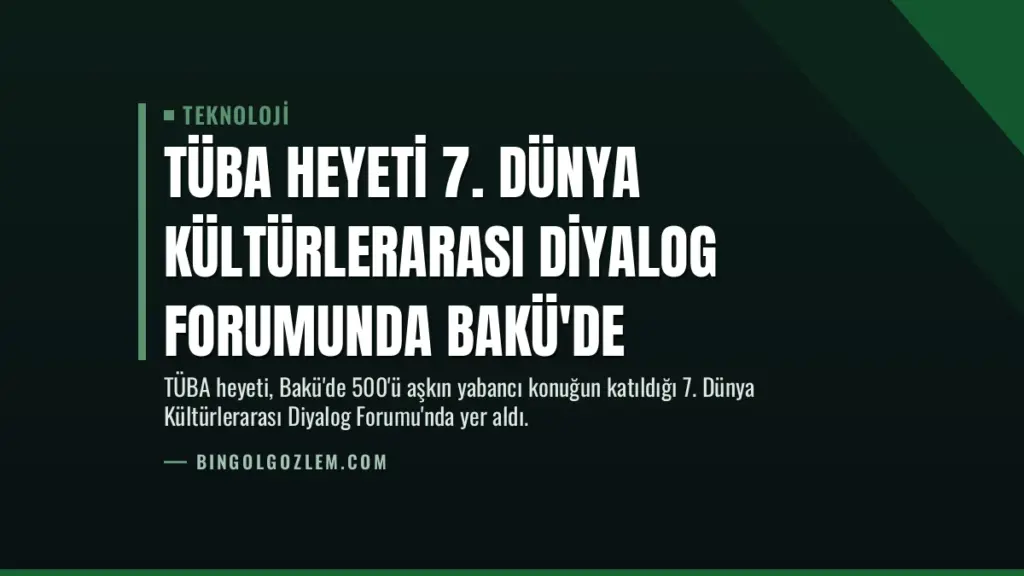 TÜBA Heyeti 7. Dünya Kültürlerarası Diyalog Forumunda Bakü'de