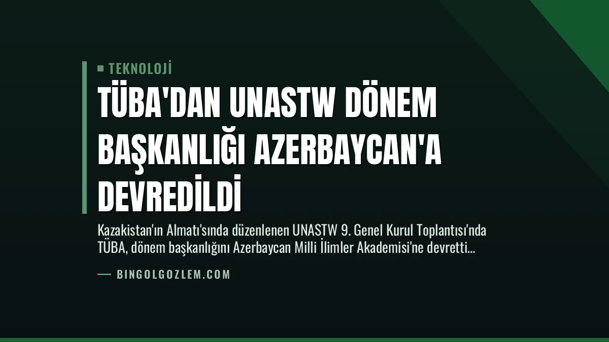 TÜBA’dan UNASTW Dönem Başkanlığı Azerbaycan’a Devredildi