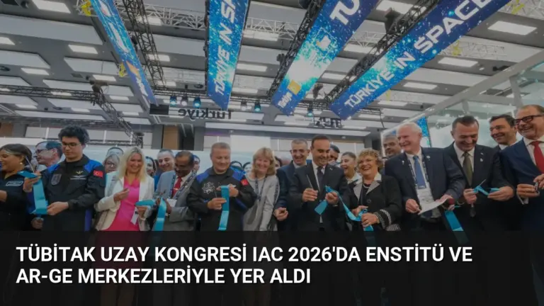 TÜBİTAK Uzay Kongresi IAC 2026’da Enstitü ve Ar-Ge Merkezleriyle Yer Aldı