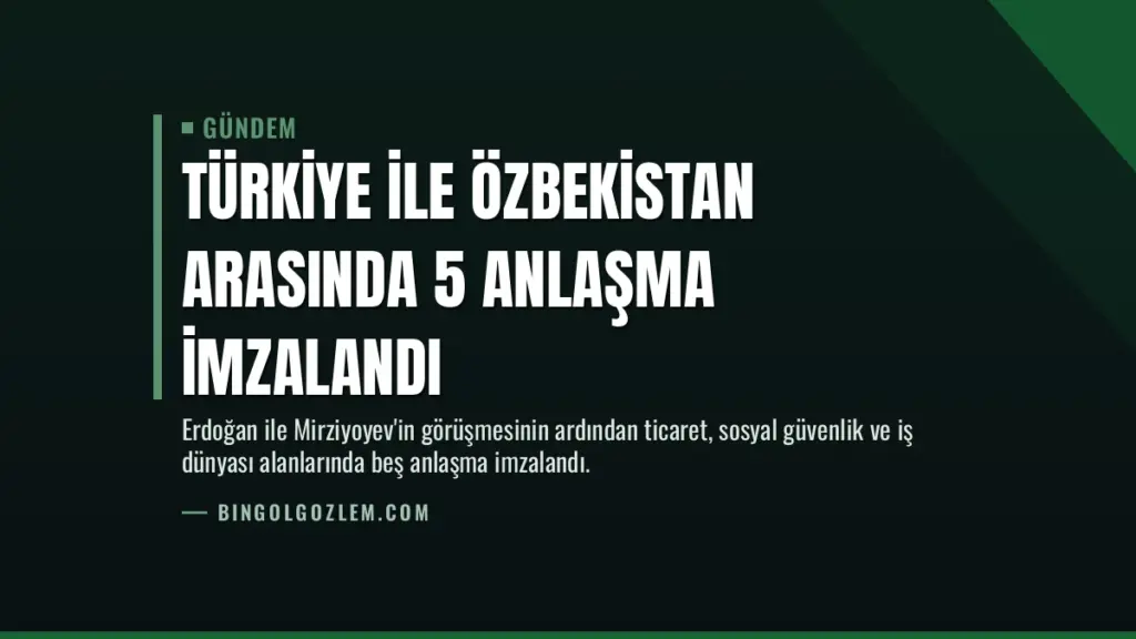 Türkiye ile Özbekistan arasında 5 anlaşma imzalandı