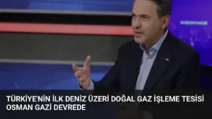 Türkiye’nin İlk Deniz Üzeri Doğal Gaz İşleme Tesisi Osman Gazi Devrede