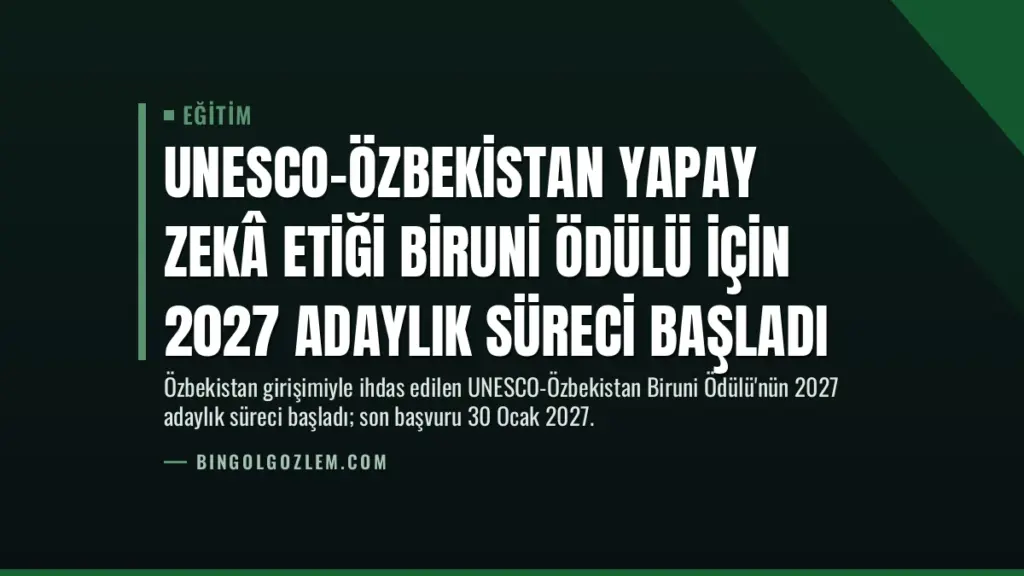 UNESCO-Özbekistan Yapay Zekâ Etiği Biruni Ödülü için 2027 Adaylık Süreci Başladı